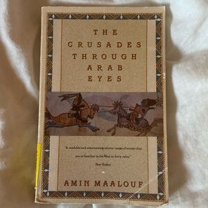 The Crusades Through Arab Eyes by Amin Maalouf
